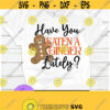 Have You Eaten A Ginger lately Ginger svg Sexy Ginger Christmas Sexy Christmas Adult Humor Funny Christmas svgCut File SVG Design 1151