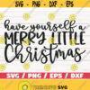 Have Yourself A Merry Little Christmas SVG Christmas SVG Cut File Cricut Commercial use Silhouette Dxf File Winter SVG Design 726