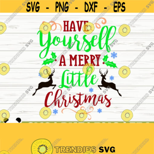 Have Yourself A Merry Little Christmas Svg Christmas Quote Svg Holiday Svg Winter Svg Christmas Sign Svg Christmas Decor Svg Design 866