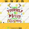 Have Yourself A Merry Little Christmas Svg Christmas Quote Svg Holiday Svg Winter Svg Christmas Sign Svg Christmas Decor Svg Design 867
