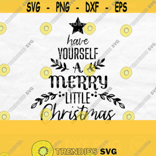 Have Yourself A Merry Little Christmas Svg Christmas Tree Svg Holiday Svg Christmas Shirt Svg Christmas Song Svg Christmas Sign Svg Design 4