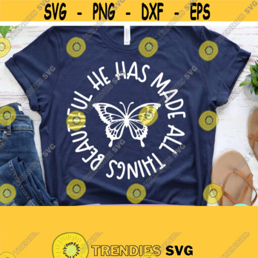 He Has Made All Things Beautiful Svg Christian Quotes Svg Bible Verse Shirt Dxf Eps Png Silhouette Cricut Digital Bible Quote Svg Design 907