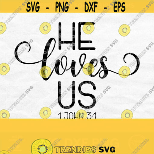 He Loves Us Svg Christian Shirt Design 1 John Bible Verse Svg Christian Mug Svg Christian Svg for Shirts Christian Svg Files Commercial Design 358