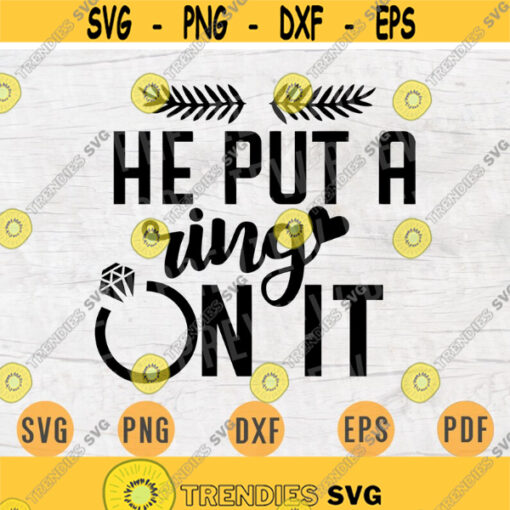 He Put a Ring On It SVG File Wedding Quote Svg Cricut Cut Files INSTANT DOWNLOAD Cameo File Wedding Dxf Eps Png Pdf Svg Iron On Shirt n98 Design 549.jpg