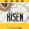 He is Risen Svg Easter Svg Religious Svg Christian Quotes Svg Christian SvgScripture Cut File Cricut Digital CuttingCommercial Use Design 1358