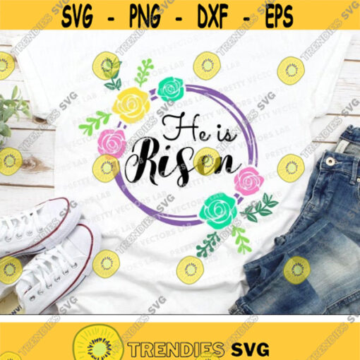 He is Risen Svg Floral Wreath Svg Easter Svg Dxf Eps Png Religious Quote Cut Files Bible Verse Svg Christian Design Silhouette Cricut Design 1820 .jpg