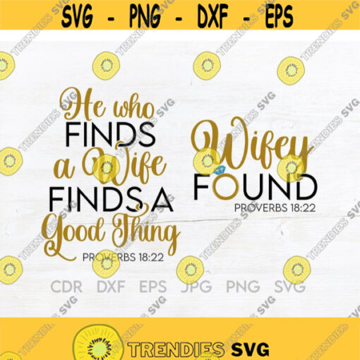 He who finds a wife finds a good thing wifey found svg proverbs 18 22 svg husband and wife svg couple shirt print wedding shirt png Design 141