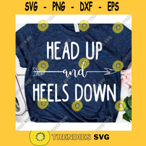 Head up and Heels down svgHorse riding svgHorse rider svgHorse svgHead up and Heels down shirtHorse lover svgGirls horse svg