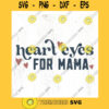 Heart eyes for mama SVG cut file Boho Mothers Day svg for baby girl Boho girl svg t shirt mamas girl svg Commercial Use Digital File