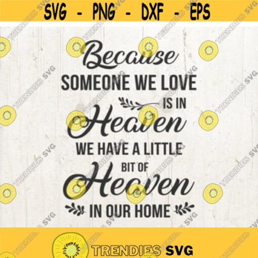 Heaven SVG Because Someone We Love is in Heaven SVG. Cricut Heaven In Our Home Loss Mourning SVG Design 59