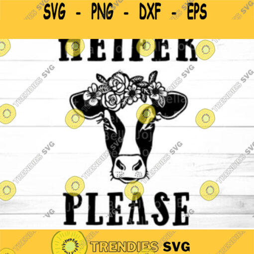 Heifer Please SVG Svg Dxf Eps Jpeg Png Ai Pdf Heifer Shirt Decal Heifer Shirt Svg file Heifer Svg Cow Svg Files for Cricut