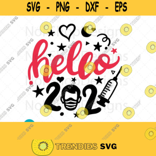 Hello 2021 SVG Happy New Year 2021 Hello Vaccines For 2021 Digital Goodbye SVG Cut Files for Cricut DXF for Silhouette. 467