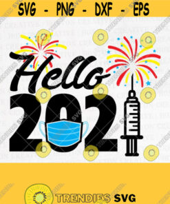 Hello 2021 Svg File Happy New Year Svg 2021 Svg Quarantine New Year Svg Funny New Year Svg Cutting Filesdesign 768