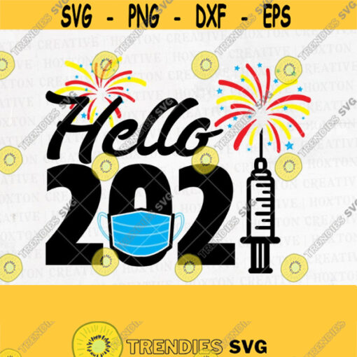 Hello 2021 Svg File Happy New Year Svg 2021 Svg Quarantine New Year Svg Funny New Year Svg Cutting FilesDesign 768
