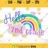 Hello 2nd Grade Svg Back to School Svg Svg School Svg Rainbow Svg Kids Svg Shirt Svg Svg Designs For Cricut Cricut Svg