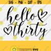 Hello 30 Svg File For Cricut Cut Cuttable Cutting Files Hello Thirty Svg Silhouette Cameo Studio 30th Birthday SvgPngEpsDxfPdf Design 555
