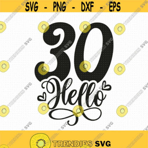 Hello 30 Svg Png Eps Pdf Files Hello Thirty Svg Thirty Svg 30 Years Svg Funny 30 Svg Funny 30th Svg 30th Birthday Svg Design 178