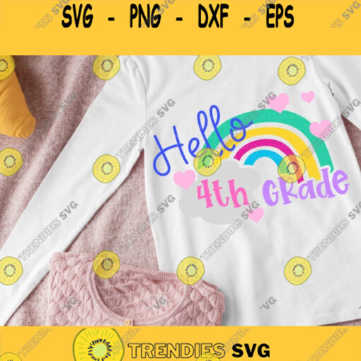 Hello 4th Grade Svg Back to School Svg Svg School Svg Rainbow Svg Kids Svg Shirt Svg Svg Designs For Cricut Cricut Svg