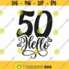 Hello 50 Svg Png Eps Pdf Files Hello Fifty Svg Fifty Svg 50 Years Svg Funny 50 Svg Funny 50th Svg 50th Birthday Svg Design 177