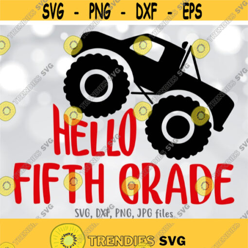 Hello 5th Grade SVG Fifth Grade Boy svg Monster Truck svg Boys Shirt svg Back To School svg First Day Of School svg 5th Grader svg Design 662