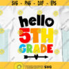 Hello 5th grade SVG Fifth grade shirt Back to school SVG First day of school SVG