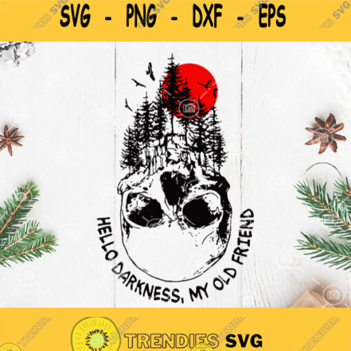 Hello Darkness My Old Friend Skull Svg Skull Natural Svg Hiking Skull Svg