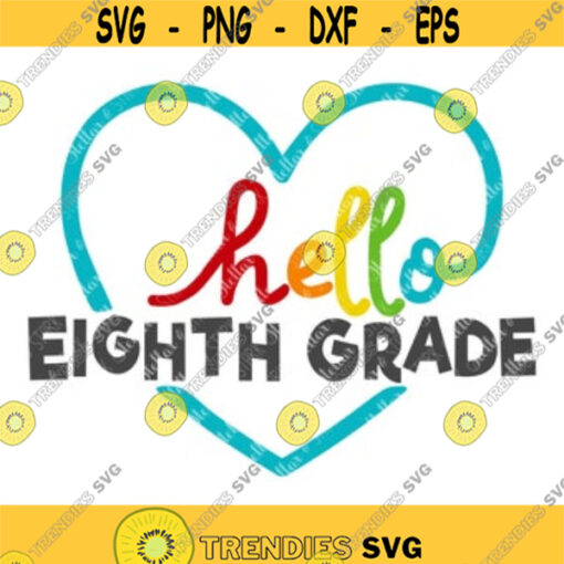 Hello Eighth Grade SVG 8th Grade Svg Back to School SVG Heart SVG Hello Svg Back to School Clip Art Back to School Cutting File Design 62 .jpg