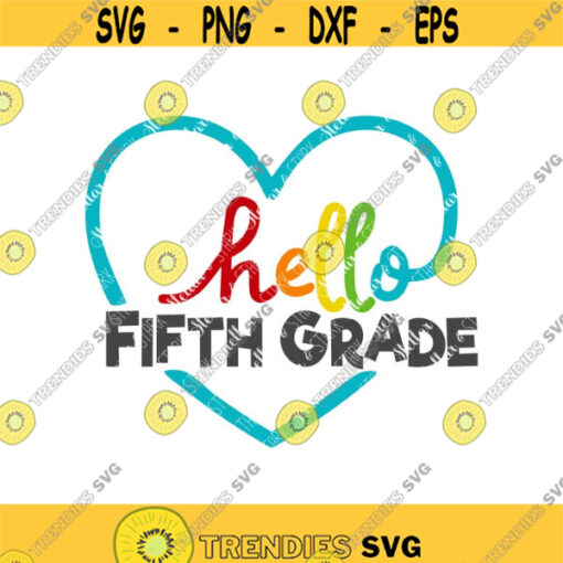 Hello Fifth Grade SVG 5th Grade Svg Back to School SVG Heart SVG Hello Svg Back to School Clip Art Back to School Cutting File Design 147 .jpg