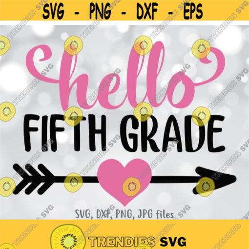 Hello Fifth Grade SVG Hello 5th Grade Hello School svg Girl Back To School svg Girls Shirt Design First Day Of School 5th Grader svg Design 621