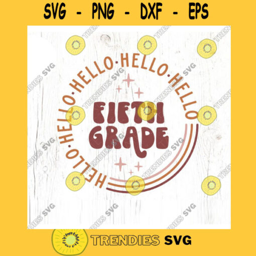 Hello Fifth Grade SVG cut file Retro back to school svg retro 5th grade svg shirt first day school svg Commercial Use Digital File