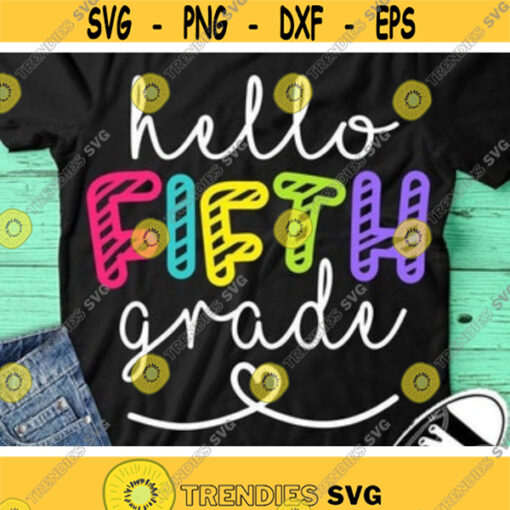 Hello Fifth Grade Svg Back To School Svg 5th Grade Svg Teacher Svg Dxf Eps Png School Shirt Design Kids 1st Day of School Cut Files Design 578 .jpg