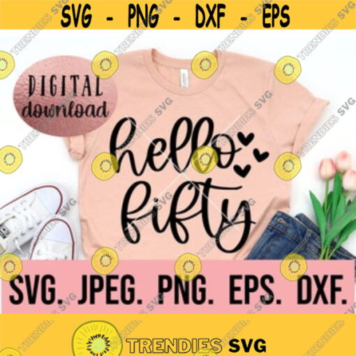 Hello Fifty svg 50th Birthday Design Fifty AF SVG Hello 50 png Digital Download Cricut Cut File 50th Birthday SVG 50th png Design 557