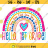 Hello First Grade Rainbow SVG 1st Grade Svg Back to School SVG Heart SVG Hello Svg Rainbow Heart Svg Back to School Cutting File Design 18 .jpg