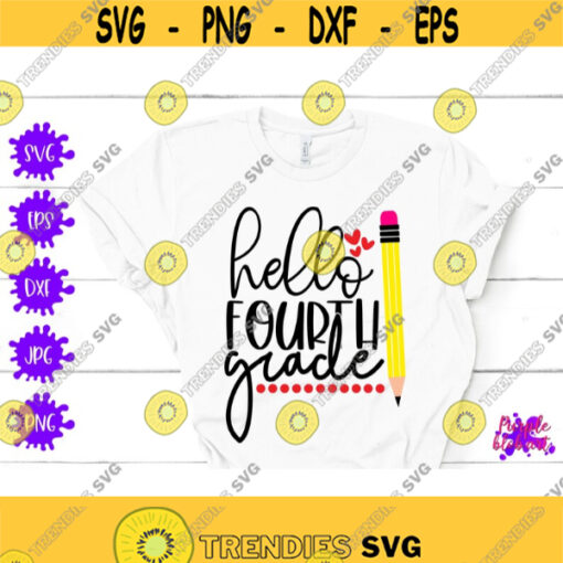 Hello Fourth Grade First Day Of School Fourth Grade SVG First Day Of School 4th Grade SVG Teacher Appreciation Shirt Hello 4th Grade SVG Design 399
