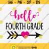 Hello Fourth Grade First Day of Fourth Grade Fourth Grade Svg instant download jpg eps png pdf Cut File svg file dxf Silhouette Design 168