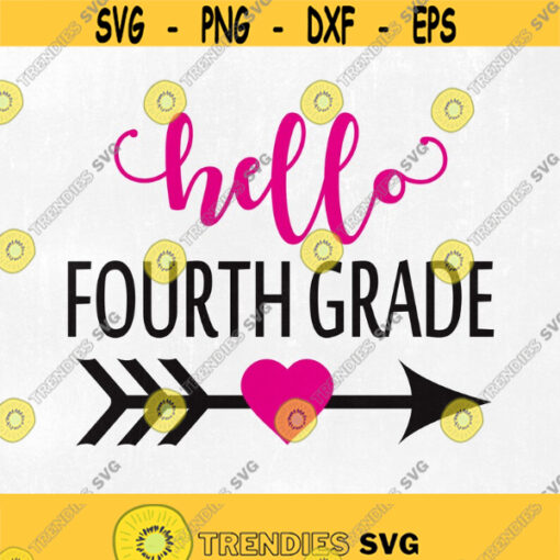 Hello Fourth Grade First Day of Fourth Grade Fourth Grade Svg instant download jpg eps png pdf Cut File svg file dxf Silhouette Design 168