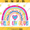 Hello Fourth Grade Rainbow SVG 4th Grade Svg Back to School SVG Heart SVG Hello Svg Rainbow Heart Svg Back to School Cutting File Design 40 .jpg