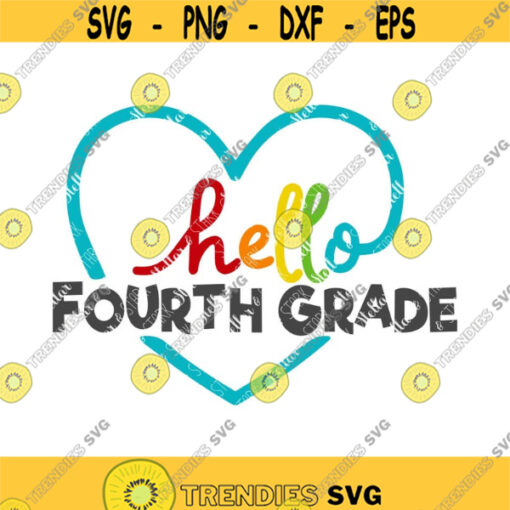 Hello Fourth Grade SVG 4th Grade Svg Back to School SVG Heart SVG Hello Svg Back to School Clip Art Back to School Cutting File Design 103 .jpg