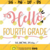 Hello Fourth Grade SVG Hello 4th Grade Hello School svg Girl Back To School svg Girls Shirt Design First Day Of School 4th Grader svg Design 656