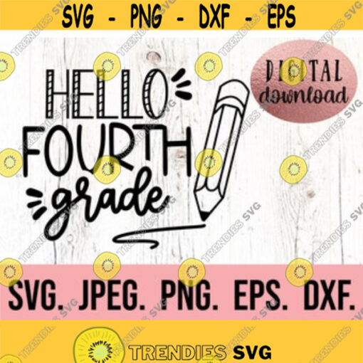 Hello Fourth Grade SVG Hello Grade 4 Instant Download Cricut File Back To School Grade Four Teacher SVG First Day of School Design 92
