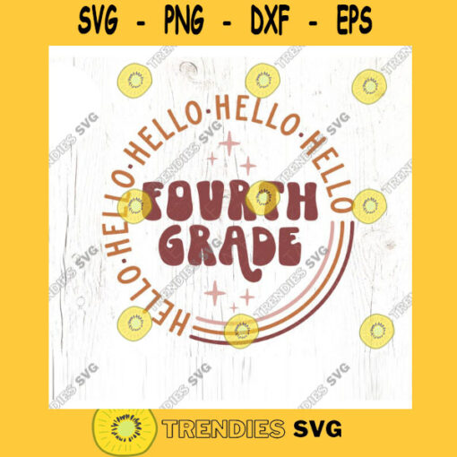 Hello Fourth Grade SVG cut file Retro back to school svg retro 4th grade svg shirt first day school svg Commercial Use Digital File