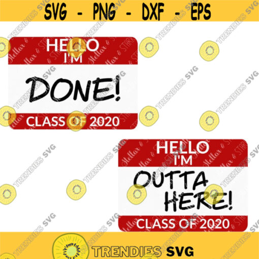 Hello Im Done SVG Hello Im Outta Here Svg Class of 2020 Graduation SVG Grad Svg Senior 2020 Svg High School Svg Nametag Svg Design 33 .jpg