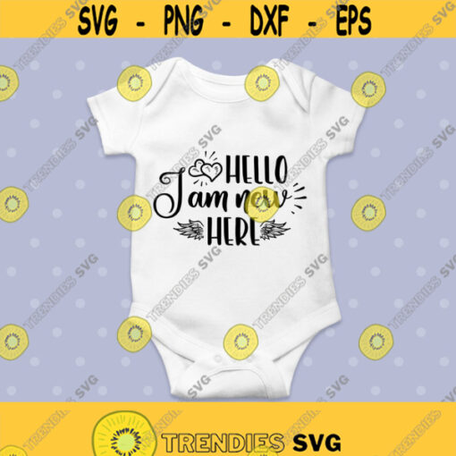 Hello Im New Here Cut File Hello World Svg Newborn Svg Svg Files for Cricut Silhouette Design 355