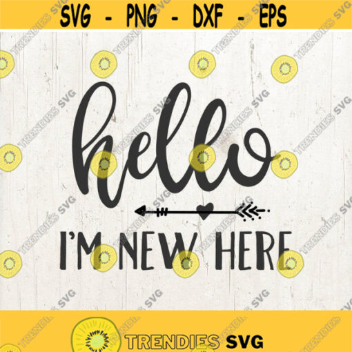 Hello Im New Here svg Im New Here svg svg file cut file cricut file silhouette file baby svg new baby svg Design 298