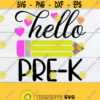 Hello Pre K Pre K SVG First Day Of Pre K Preschool svg First Day Of Pre K svg Girls Pre K Cute Pre K Digital Image Cut FIle SVG Design 537