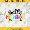 Hello Preschool SVG Frist day of school SVG Back to school SVG Preschool shirt cut files