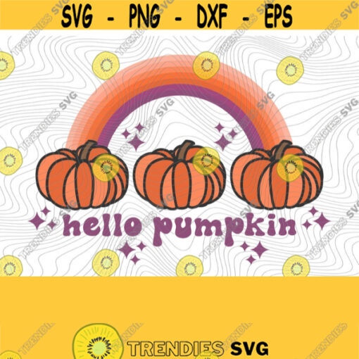 Hello Pumpkin PNG Print Files Shirt Design Sublimation Files Trendy Fall Vintage Retro Autumn Thanksgiving Pumpkin Spice Rainbow Design 420