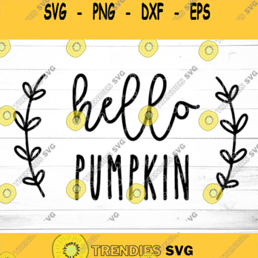 Hello Pumpkin SVG Fall SVG Autumn Svg Fall Sign Svg Fall Cricut Project Svg files for Cricut Silhouette Sublimation Designs Downloads