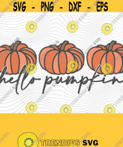 Hello Pumpkin SVG PNG Print Files Shirt Design Sublimation Trendy Fall Autumn Pumpkin Fall Thanksgiving Pumpkin Patch Pumpkin Spice Design 419
