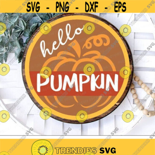 Hello Pumpkin Svg Welcome Fall Round Sign Cut Files Door Hanger Svg Autumn Farmhouse Svg Dxf Eps Png Thanksgiving Svg Silhouette Cricut Design 3193 .jpg